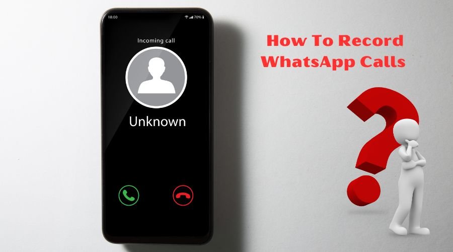 How To Record WhatsApp Calls