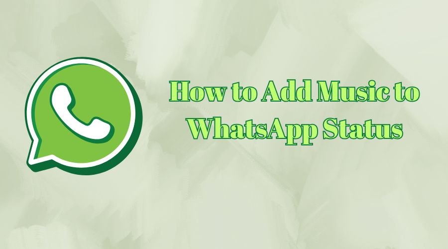 How to Add Music to WhatsApp Status