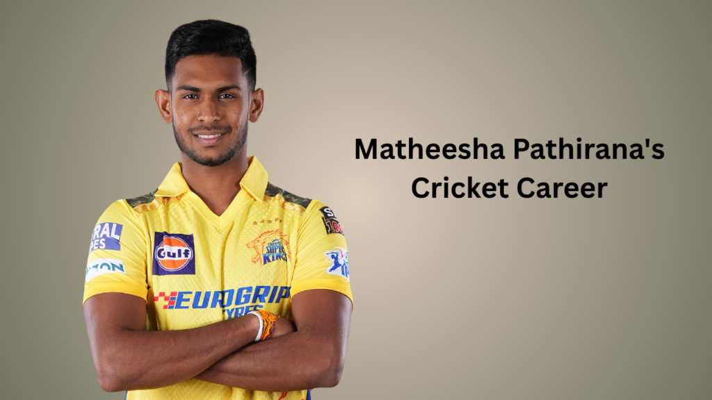 Matheesha Pathirana's Cricket Career