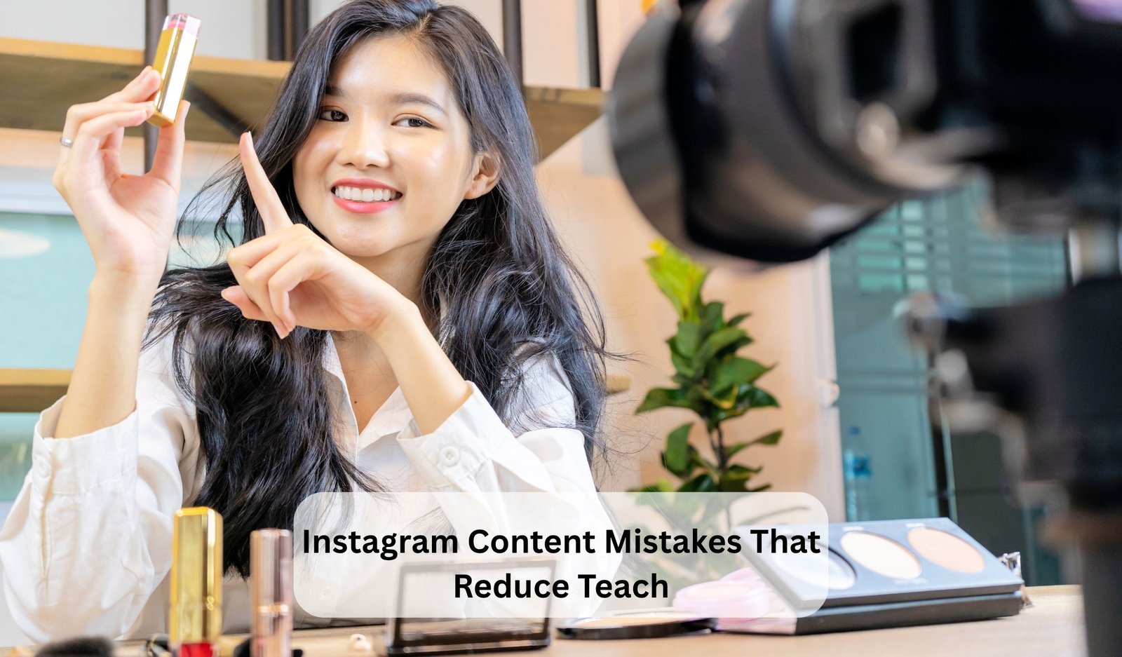 Instagram Content Mistakes That Reduce Teach